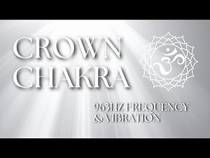 Crown Chakra POWERFUL 963HZ Frequency & Vibration (Balanced By Sound)