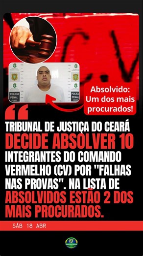 TRIBUNAL DE JUSTIÇA DO CEARÁ ABSOLVE 10 INTEGRANTES DO COMANDO VERMELHO CV