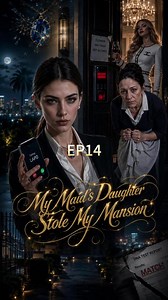My Maid's Daughter Stole My Mansion Episode 14: Truth Revealed