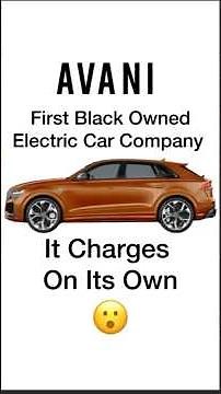 AVANI Black Owned Electric Car THAT SELF CHARGES 😮