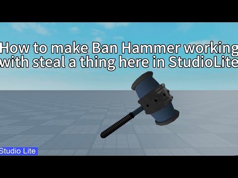 (🎉 10 SUBSCRIBS) How to make Ban hammer working for steal a thing here in studio lite?