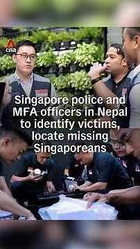 Singapore police and MFA officers in Nepal to identify victims, locate missing Singaporeans