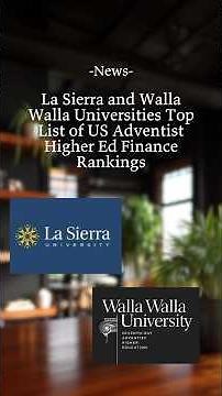La Sierra and Walla Walla Universities Top List of US Adventist Higher Ed Finance Rankings