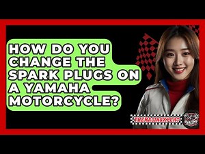 How Do You Change The Spark Plugs On A Yamaha Motorcycle? - The Racing Xpert
