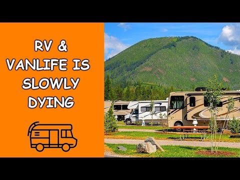 Full Time RV & Van Life is Slowly Dying