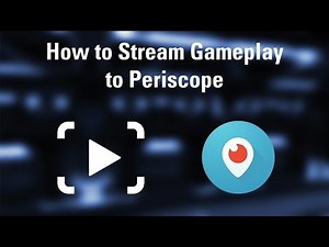 How to Stream Gameplay to Periscope using Periscope Producer