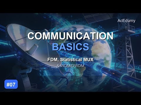 Communication Basics #07 — FDM, Statistical MUX & WDM/DWDM