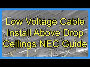 Low Voltage Cable Install Above Drop Ceilings NEC Guide
