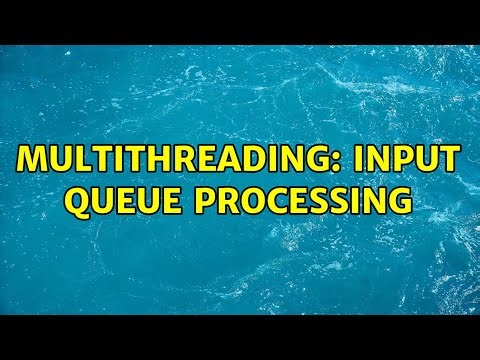 Multithreading: input queue processing