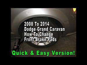 2008 To 2014 Dodge Grand Caravan How To Change Front Brake Pads - Quick & Easy Version