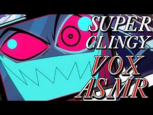【ASMR】 Vox Is Being Super Clingy Towards You 「Vox x Listener Audio」 HAZBIN HOTEL