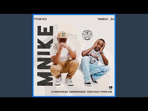Tyler ICU & Tumela_za - Mnike feat. DJ Maphorisa,Nandipha808, Ceeka RSA & Tyron Dee | Amapiano