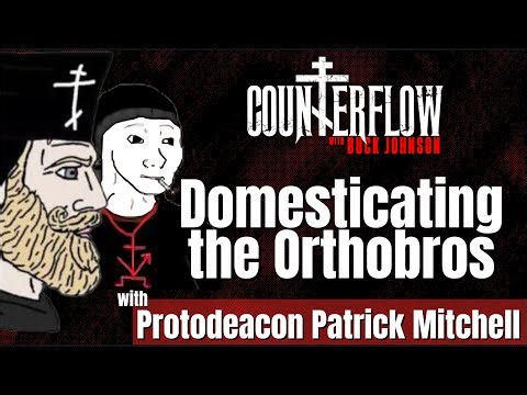 Domesticating the Orthobros with Protodeacon Patrick Mitchell