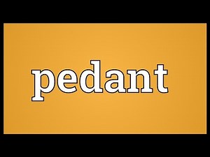Pedant Meaning