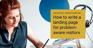 How to Write a Landing Page for Problem-Aware Visitors