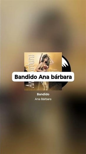 bandido Ana bárbara