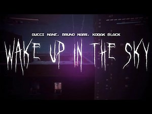 gucci mane - wake up in the sky (feat. bruno mars, kodak black) [ sped up ] lyrics