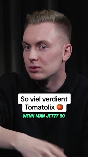 So viel verdient Tomatolix: Ein Blick hinter die Kulissen