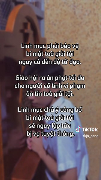 Đạo Công Giáo và bí mật Toà giải tội. “Tòa giải tội cống hiến một cơ hội, trong một số trường hợp có thể là duy nhất, để những người phạm tội nhìn nhận tội mình. Trong lúc ấy, cha giải tội khuyên giải hối nhân hãy thống hối, sửa đổi cuộc sống và tái lập công lý. Không ai đi xưng thú tội của mình với linh mục để rồi để bị cha giải tội tố giác. Vì như vậy, họ sẽ không xưng tội nữa, và thế là cha giải tội mất đi cơ hội khuyên bảo họ từ bỏ con đường tội lỗi của bản thân.” #conggiao #catholic #ngườic