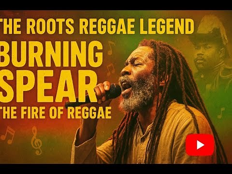 Burning Spear: The Warrior of Conscious Reggae Music 2025 Biography