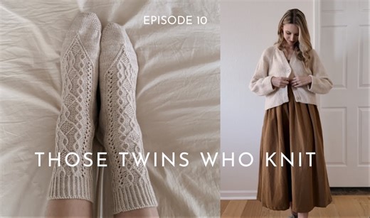 「搬运编织播客」双胞胎编织播客 Colette套衫 诗人袜子 Nord 套衫 朱迪毛衣 幸运毛衣 Those twins who knit 第十集