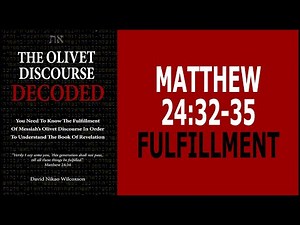 The Olivet Discourse Matthew 24:32-35