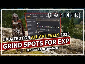 Best Grind Spots for EXP & Skill Points | ALL AP Levels 2023 Updated | Black Desert