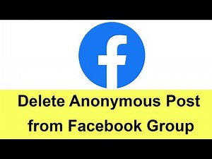 How to Delete Anonymous Post from Facebook Group?