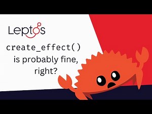Learning Leptos: "To create_effect(), or Not To create_effect()?"