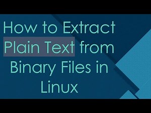 How to Extract Plain Text from Binary Files in Linux
