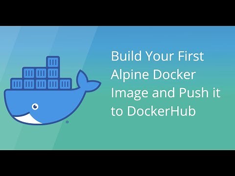 Build Your First Alpine Docker Image & Push it to DockerHub