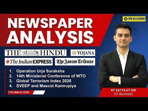 Newspaper Analysis for UPSC and APSC | 27th March 2026 | APSC and UPSC Exam Preparation | SPM IAS