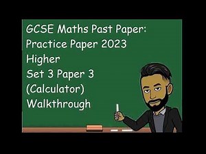 GCSE Maths Practice Paper 2023 Higher Set 3 Paper 3 (Calculator) Walkthrough