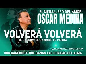 Oscar Medina - Volverá Volverá - Álbum Corazones de Piedra