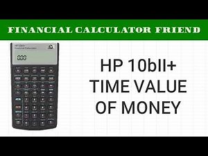 HP 10bII+ - Time Value of Money - Financial Calculator Friend