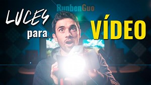 Los mejores Tipos de Luces para Vídeo (o Foto)