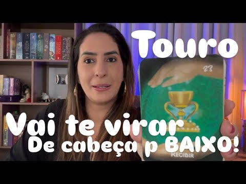 TOURO 🔥PREPARE-SE! VAI TE VIRAR DE CABEÇA PARA BAIXO ESSA ENERGIA!