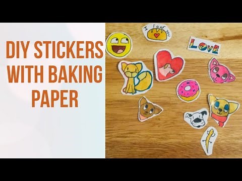 DIY STICKERS / HOW TO MAKE STICKERS WITH BAKING PAPER