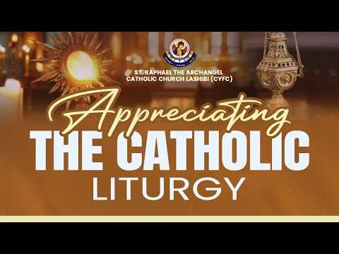 Appreciating the Catholic Liturgy