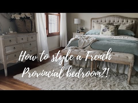 How to style a 'French Provincial' bedroom!