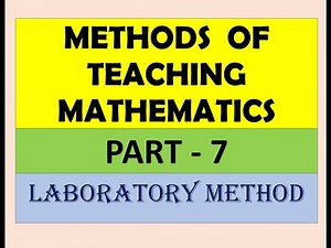 METHODS OF TEACHING MATHEMATICS PART-7 / LABORATORY METHOD