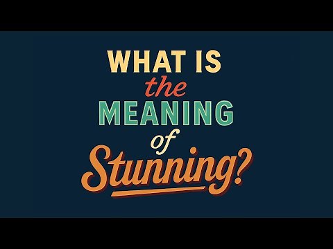 What is the meaning of Stunning?