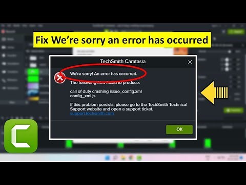 How to Fix We’re Sorry an Error Has Occurred Error in Camtasia