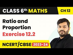Ratio And Proportion - Exercise 12.2 | Class 6 Maths Chapter 12
