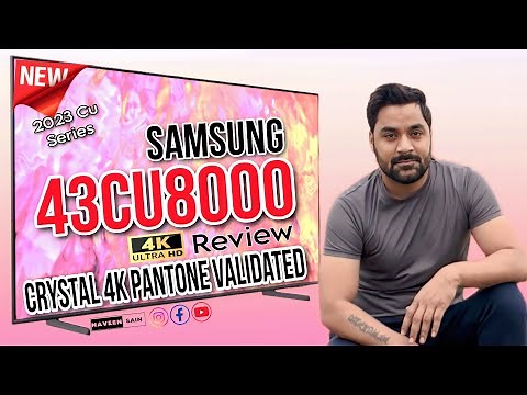 Samsung 43CU8000 Crystal 4K C Series First look & Review @NaveenChandelaSain