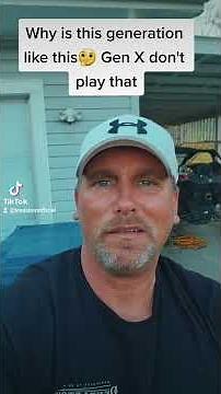 Why is this generation like this 🤔 Gen X don't play this