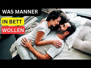 5 Dinge, die Männer heimlich im Bett wollen | Uplifted Aspiration