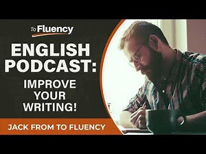 LEARN ENGLISH PODCAST: 6 POWERFUL TIPS TO IMPROVE YOUR WRITING
