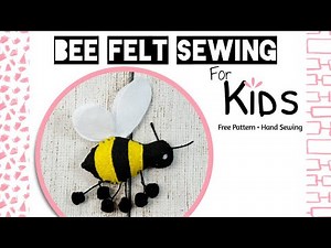 How to Hand Sew a Felt Bee Plushie | Easy Tutorial for Kids + FREE Printable Pattern!
