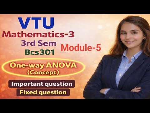 Mathematics -3| module-5|3rd sem|maths-3|vtu|one-way-Annova|June/july|Dec/jan paperBCS301|edu yodha